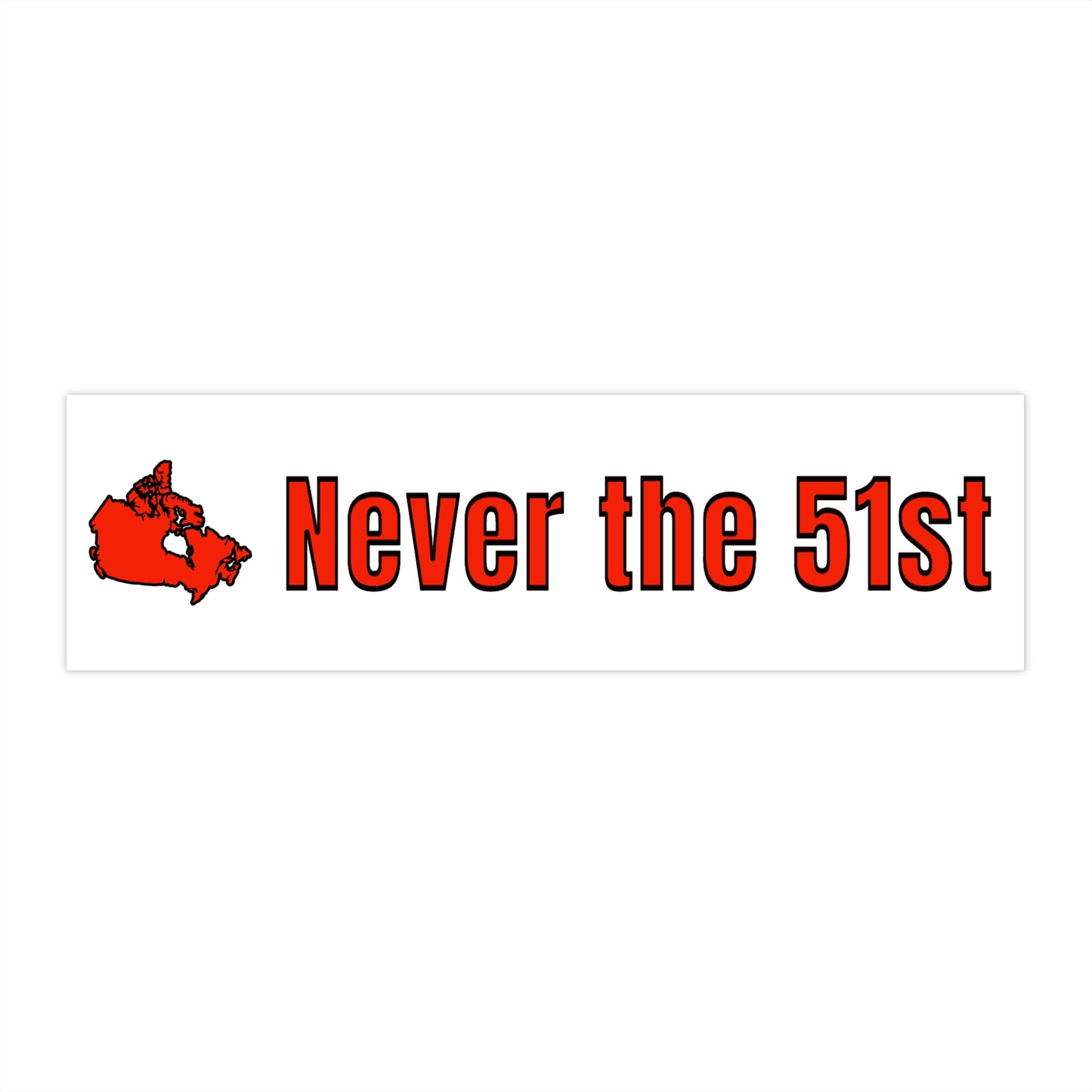 Canada Bumper Sticker - Never the 51st