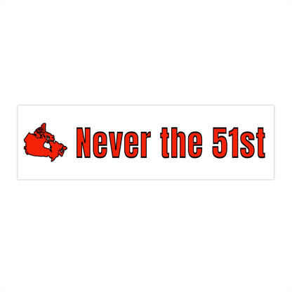 Canada Bumper Sticker - Never the 51st